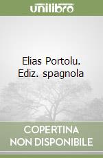 Elias Portolu. Ediz. spagnola libro