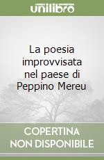 La poesia improvvisata nel paese di Peppino Mereu