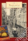 Venezia com'era. Calendario 2018. Ediz. a spirale libro