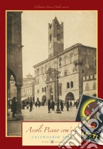 Ascoli Piceno com'era. Calendario 2018. Ediz. a spirale libro