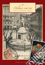 Milano com'era. Calendario 2018. Ediz. a spirale libro