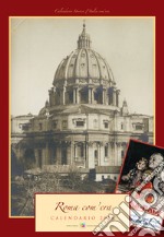 Roma com'era. Calendario 2018. Ediz. a spirale libro