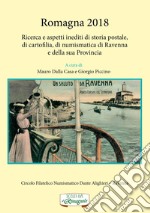 Romagna 2018. Ricerca e aspetti inediti di storia postale, di cartofilia, di numismatica di Ravenna e della sua Provincia