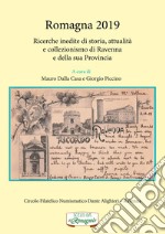 Romagna 2019. Ricerche inedite di storia, attualità e collezionismo di Ravenna e della sua provincia