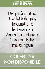 De pilón. Studi traduttologici, linguistici e letterari su America Latina e Caraibi. Ediz. multilingue libro