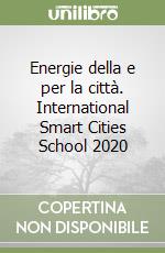 Energie della e per la città. International Smart Cities School 2020