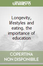 Longevity, lifestyles and eating. the importance of education