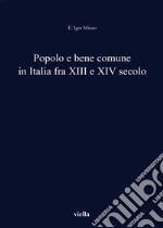 Popolo e bene comune in Italia fra XIII e XIV secolo