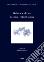 Italia è cultura. La cultura e l'identità europea
