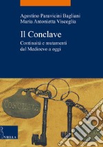 Il Conclave. Continuità e mutamenti dal Medioevo a oggi libro