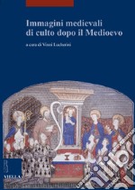 Immagini medievali di culto dopo il Medioevo libro