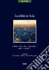 La città in Asia. Letture critiche degli spazi urbani antichi e moderni libro