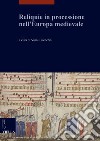 Reliquie in processione nell'Europa medievale libro