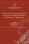 Asia maior (2017). Vol. 28: Asia in the waning shadow of American hegemony libro