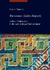 Ravenna: Sedes Imperii. Artistic Trajectories in the Late Antique Mediterranean libro