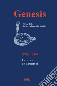 Genesis. Rivista della Società italiana delle storiche (2018). Vol. 1: La ricerca della paternità libro