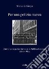 Per una polizia nuova. Il movimento per la riforma della Pubblica Sicurezza (1969-1981) libro