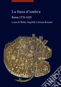 La linea d'ombra. Roma 1378-1420