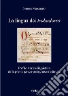 La lingua dei «trobadores». Profilo storico-linguistico della poesia galego-portoghese medievale libro