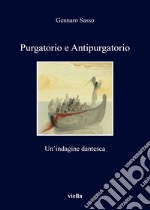 Purgatorio e antipurgatorio. Un'indagine dantesca libro