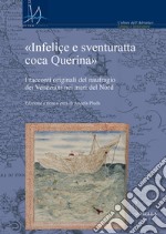 «Infeliçe e sventuratta coca Querina». I racconti originali del naufragio dei Veneziani nei mari del Nord libro