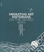 Migrating art historians on the sacred ways libro