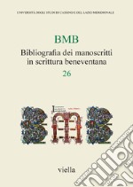 BMB. Bibliografia dei manoscritti in scrittura beneventana. Vol. 26 libro