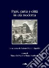 Papi, curia e città in età moderna. In memoria di Antonio Menniti Ippolito libro