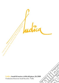 Ludica. Annali di storia e civiltà del gioco (2018). Vol. 24 libro