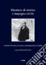 Mestiere di storico e impegno civile. Claudio Pavone e la storia contemporanea in Italia libro