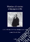 Mestiere di storico e impegno civile. Claudio Pavone e la storia contemporanea in Italia libro di Flores M. (cur.)