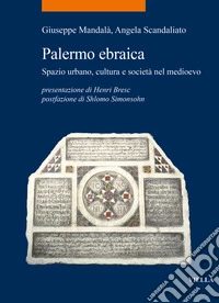 Palermo ebraica. Spazio urbano, cultura e società nel medioevo