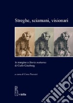 Streghe, sciamani, visionari. In margine a «Storia notturna» di Carlo Ginzburg libro