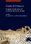 Guida di Palmyra. Omaggio a Khaled al-As'ad martire del patrimonio culturale libro