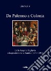 Da Palermo a Colonia. Carlo Aragona Tagliavia e la questione delle Fiandre (1577-1580) libro di Scalisi Lina