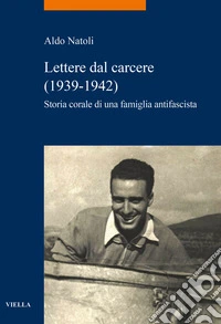 Lettere dal carcere (1939-1942). Storia corale di una famiglia antifascista