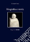 Biografia e storia. Saggi e variazioni libro di Sasso Gennaro