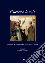 Chansons de toile. Canzoni lirico-narrative in figura di donna libro