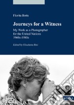 Journeys for a Witness. My Work as a Photographer for the United Nations 1960s-1980s libro