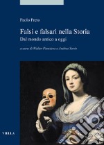 Falsi e falsari nella storia. Dal mondo antico a oggi libro