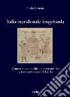 Italia meridionale longobarda. Competizione, conflitto e potere politico a Benevento (secoli VIII-IX) libro