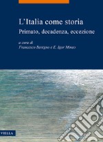 L'Italia come storia. Primato, decadenza, eccezione libro