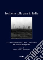 Inchieste sulla casa in Italia. La condizione abitativa nelle città italiane nel secondo dopoguerra libro