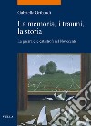 La memoria, i traumi, la storia. La guerra e le catastrofi nel Novecento libro di Gribaudi Gabriella