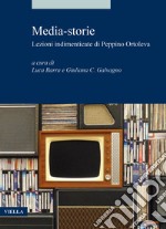 Media-storie. Lezioni indimenticate di Peppino Ortoleva libro