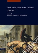 Rubens e la cultura italiana. 1600-1608 libro