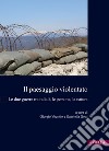 Il paesaggio violentato. Le due guerre mondiali, le persone, la natura libro