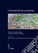 Circulaci?n de creencias. Itinerari e pratiche religiose in Europa e nel Nuovo Mondo libro