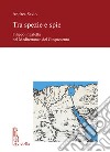 Tra spezie e spie. Filippo Pigafetta nel Mediterraneo del Cinquecento libro di Savio Andrea