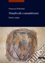 Manfredi committente. Fonti e opere libro